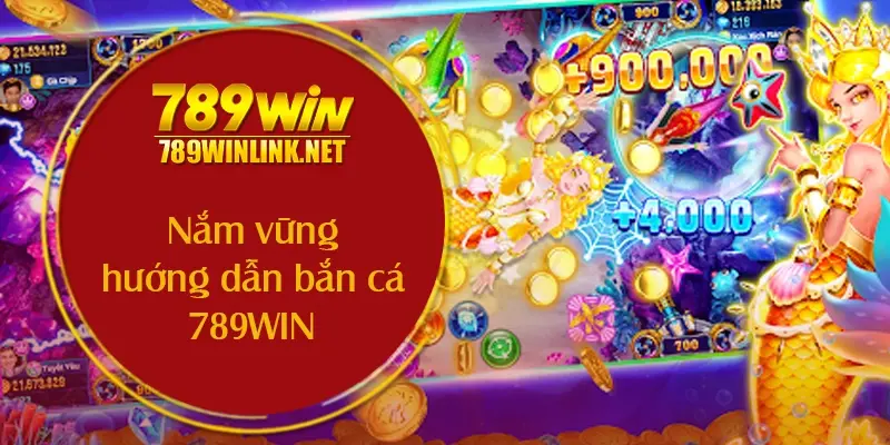 Nắm vững hướng dẫn bắn cá 789WIN để làm chủ trò chơi